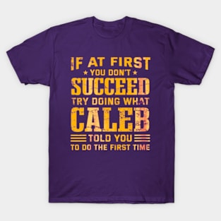 At first you don't succeed try doing what caleb told you T-Shirt